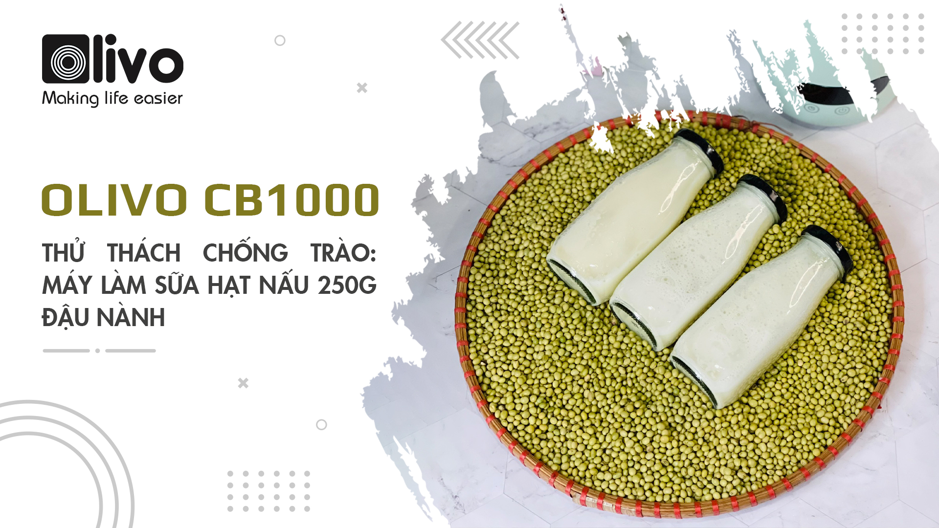 thu thach chong trao may lam sua hat olivo cb1000 nau 250g sua dau nanh 690ae360ea266